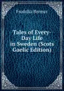 Tales of Every-Day Life in Sweden (Scots Gaelic Edition) - Fredrika Bremer