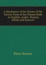 A Vocabulary of the Names of the Various Parts of the Human Body . in English, Arabic, Persian, Hindu and Sanscrit - Peter Breton