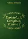 Espistolario Completo, Volume 2 - Antonio Bresciani