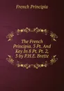 The French Principia. 3 Pt. And Key In 8 Pt. Pt. 2, 3 by P.H.E. Brette. - French Principia