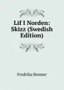 Lif I Norden: Skizz (Swedish Edition) - Fredrika Bremer
