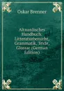 Altnordisches Handbuch: Litteraturbersicht, Grammatik, Texte, Glossar (German Edition) - Oskar Brenner