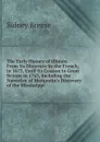 The Early History of Illinois: From Its Discovery by the French, in 1673, Until Its Cession to Great Britain in 1763, Including the Narrative of Marquette.s Discovery of the Mississippi - Sidney Breese