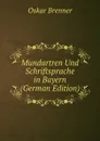 Mundartren Und Schriftsprache in Bayern (German Edition) - Oskar Brenner