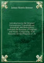 Introduction to the Original Delineations, Topographical, Historical, and Descriptive, Intituled the Beauties of England and Wales: Comprising . with Remarks On the Progress of . Ar - James Norris Brewer