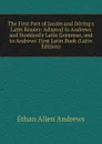 The First Part of Jacobs and Doring.s Latin Reader: Adapted to Andrews and Stoddard.s Latin Grammar, and to Andrews. First Latin Book (Latin Edition) - Ethan Allen Andrews