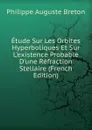 Etude Sur Les Orbites Hyperboliques Et Sur L.existence Probable D.une Refraction Stellaire (French Edition) - Philippe Auguste Breton