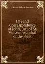 Life and Correspondence of John, Earl of St. Vincent, Admiral of the Fleet - Edward Pelham Brenton