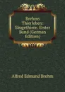 Brehms Thierleben: Saugethiere. Erster Band (German Edition) - Alfred Edmund Brehm