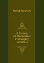 A System of Mechanical Philosophy, Volume 4 - Brewster David
