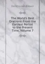 The World.s Best Orations: From the Earliest Period to the Present Time, Volume 7 - David J. Brewer
