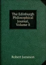 The Edinburgh Philosophical Journal, Volume 8 - Robert Jameson