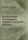 Institutiones Geologiques, Volume 2 (French Edition) - Scipion Breislak