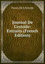 Journal De L.estoile: Extraits (French Edition) - Pierre de L'Estoile