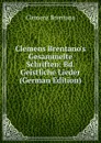 Clemens Brentano.s Gesammelte Schriften: Bd. Geistliche Lieder (German Edition) - Clemens Brentano