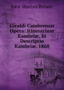 Giraldi Cambrensis Opera: Itinerarium Kambriae, Et Descriptio Kambriae. 1868 - Brewer John Sherren