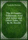 The H-Family: Tralinnan; Axel and Anna; and Other Tales, Tr. by M. Howitt - Fredrika Bremer
