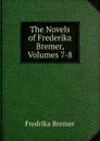 The Novels of Frederika Bremer, Volumes 7-8 - Fredrika Bremer