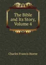 The Bible and Its Story, Volume 4 - Charles F. Horne