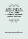 Lettere Inedite Di Lodovico A. Muratori E Del Conte Francesco Brembati (Italian Edition) - Muratori Lodovico Antonio