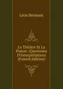 Le Theatre Et La Poesie: (Questions D.Interpretation) (French Edition) - Léon Brémont