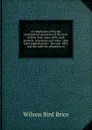 A compilaton of the bar examination questions of the State of New York, since 1896: with answers, references and notes ; also rules regulating law . the year 1901, and the rules for admission of - Wilson Bird Brice