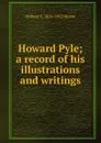 Howard Pyle; a record of his illustrations and writings - Willard S. 1856-1935 Morse