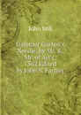 Gammer Gurton.s Needle, by Mr. S., Mr. of Art c. 1562 Edited by John S. Farmer - John Still