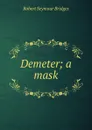 Demeter; a mask - Bridges Robert Seymour