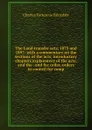 The Land transfer acts, 1875 and 1897: with a commentary on the sections of the acts, introductory chapters explanatory of the acts, and the . and fee order, orders in council for comp - Charles Fortescue Brickdale