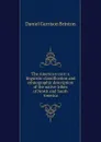 The American race: a linguistic classification and ethnographic description of the native tribes of North and South America - Daniel Garrison Brinton