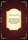 The Carnegie millions and the men who made them; being the inside history of the Carnegie Steel Company - James Howard Bridge