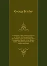 Catalogue of the American library of the late Mr. George Brinley of Hartford, Conn. Containing also a biographical sketch of Mr. Brinley and an alphabetical index to the entire catalogue - George Brinley