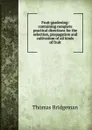 Fruit-gardening: containing complete practical directions for the selection, propagation and cultivation of all kinds of fruit - Thomas Bridgeman