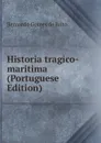 Historia tragico-maritima (Portuguese Edition) - Bernardo Gomes de Brito