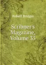 Scribner.s Magazine, Volume 35 - Robert Bridges