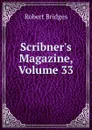 Scribner.s Magazine, Volume 33 - Robert Bridges