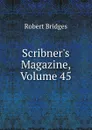 Scribner.s Magazine, Volume 45 - Robert Bridges