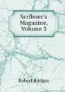Scribner.s Magazine, Volume 3 - Robert Bridges