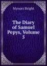 The Diary of Samuel Pepys, Volume 5 - Bright Mynors