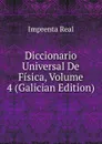 Diccionario Universal De Fisica, Volume 4 (Galician Edition) - Imprenta Real