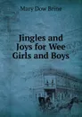 Jingles and Joys for Wee Girls and Boys - Mary Dow Brine