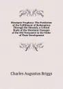 Messianic Prophecy: The Prediction of the Fulfillment of Redemption Through the Messiah, a Critical Study of the Messianic Passages of the Old Testament in the Order of Their Development - Charles Augustus Briggs