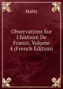 Observations Sur L.histoire De France, Volume 4 (French Edition) - Mably