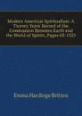 Modern American Spiritualism: A Twenty Years. Record of the Communion Between Earth and the World of Spirits, Pages 69-1525 - Emma Hardinge Britten