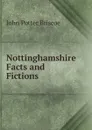 Nottinghamshire Facts and Fictions - John Potter Briscoe