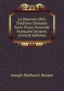 Le Mauvais OEil, Tradition Dalmate: Suivi D.une Nouvelle Francaise Jacquot. (French Edition) - Joseph Mathurin Brisset