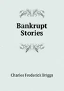 Bankrupt Stories - Charles Frederick Briggs