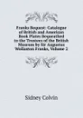 Franks Bequest: Catalogue of British and American Book Plates Bequeathed to the Trustees of the British Museum by Sir Augustus Wollaston Franks, Volume 2 - Sidney Colvin