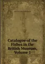 Catalogue of the Fishes in the British Museum, Volume 1 - Albert Carl Ludwig Gotthilf Günther